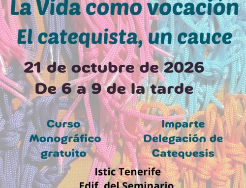 Curso monográfico: «La vida como vocación. El catequista, un cauce»
